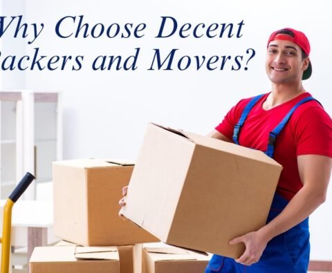 Why Choose Decent Packers and Movers