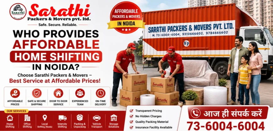 Who Provides Affordable Home Shifting in Noida? (Ultimate Local & Intercity Relocation Guide) 5 Packers and Movers in Vaishali
